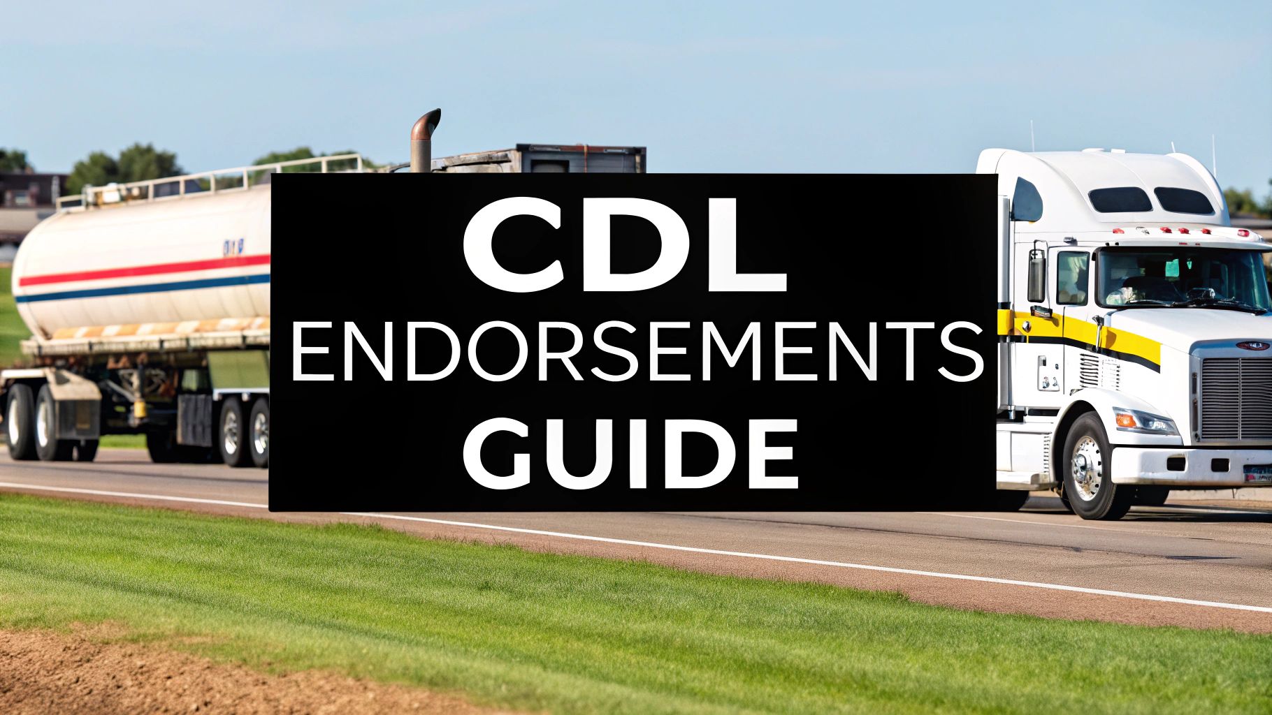 What Are CDL Endorsements Your Guide to Types and Careers