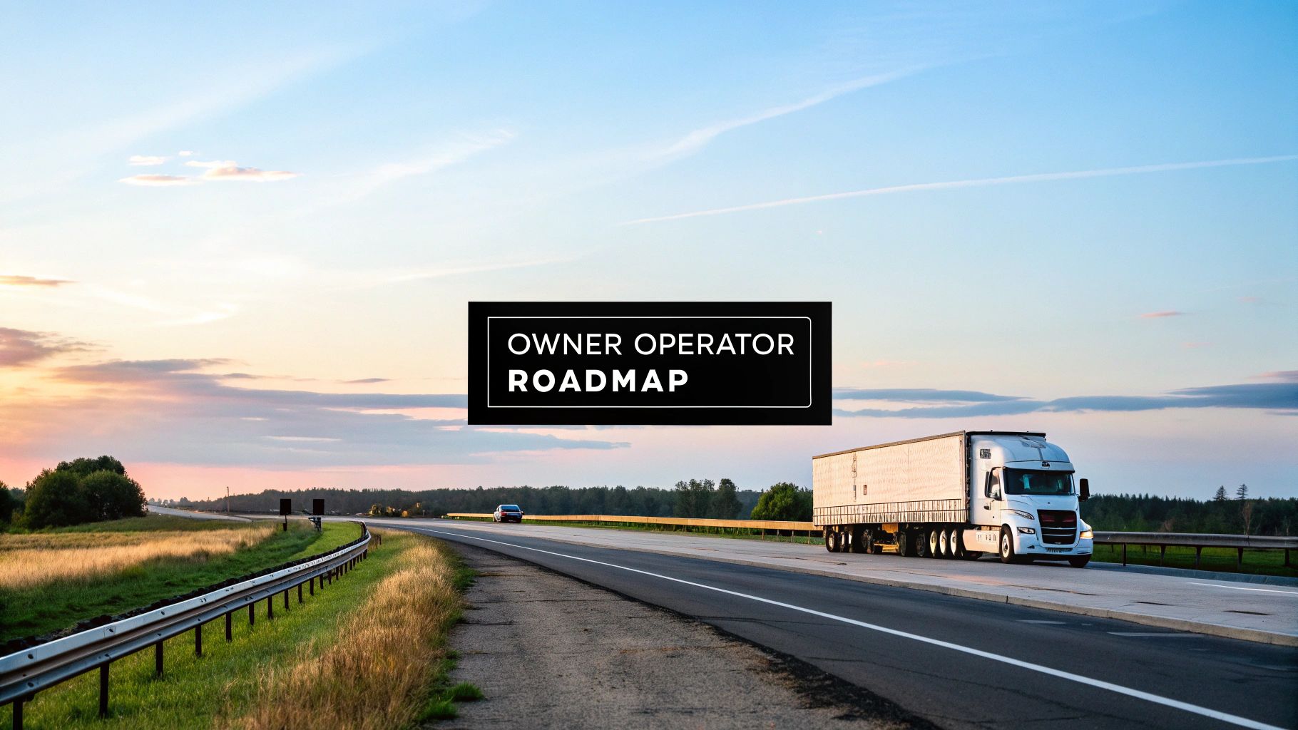 How to Become an Owner Operator Truck Driver Your Roadmap
